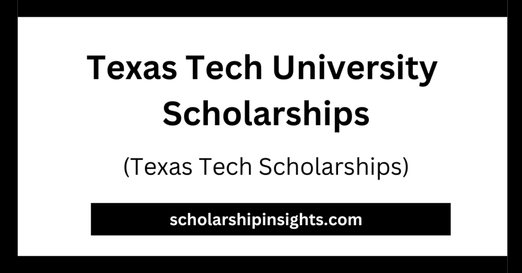Texas Tech Scholarships 202324 All You Need To Know
