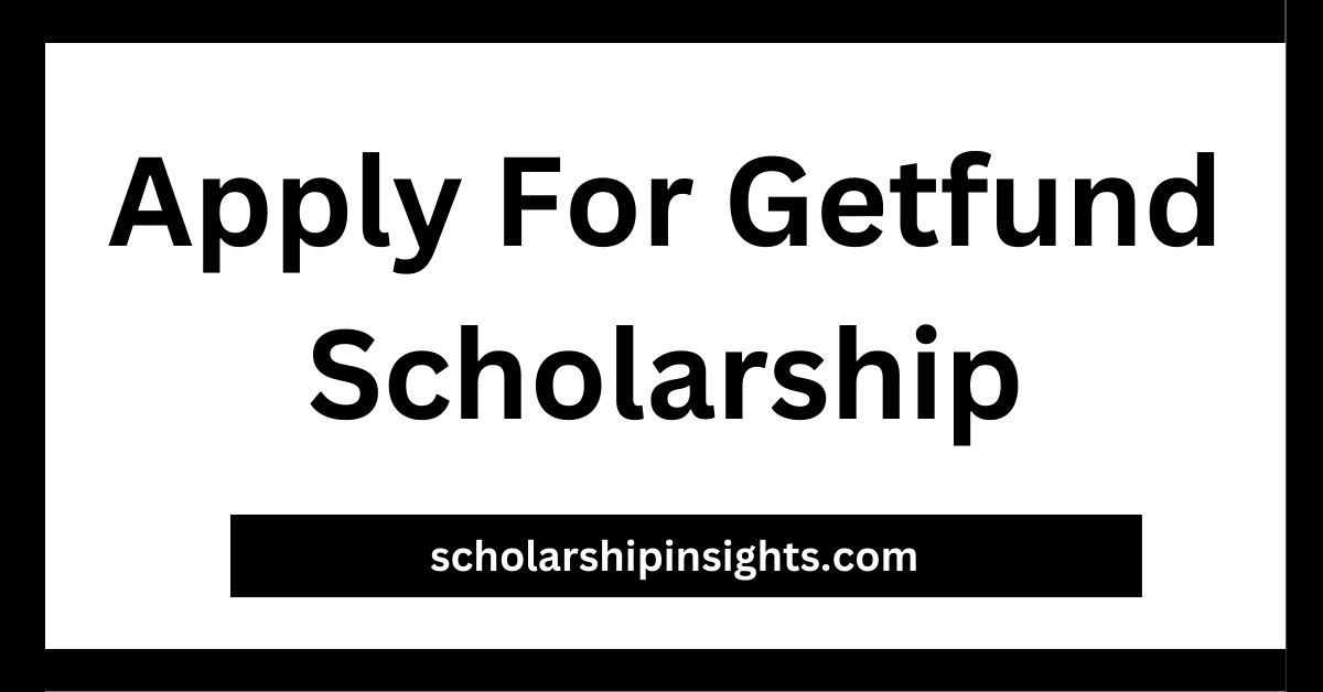 Apply for the Getfund Scholarship