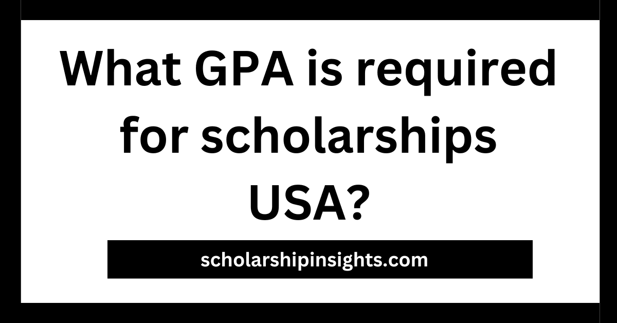 what-gpa-is-required-for-scholarships-in-the-usa